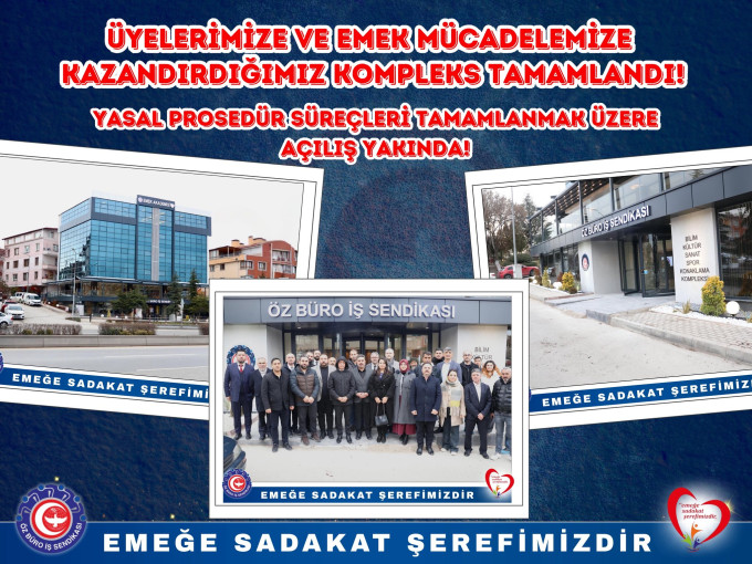 ÜYELERİMİZE VE EMEK MÜCADELEMİZE KAZANDIRDIĞIMIZ KOMPLEKS TAMAMLANDI!