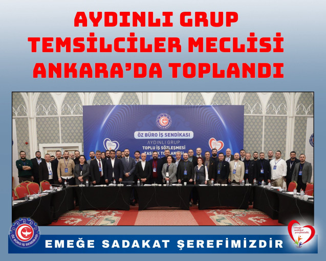 AYDINLI GRUP TEMSİLCİLER MECLİSİ  ANKARA'DA TOPLANDI