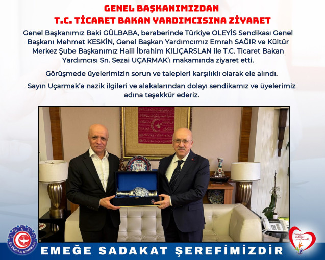 GENEL BAŞKANIMIZDAN T.C. TİCARET BAKAN YARDIMCISINA ZİYARET