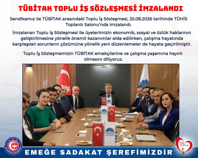 TÜBİTAK TOPLU İŞ SÖZLEŞMESİ İMZALANDI