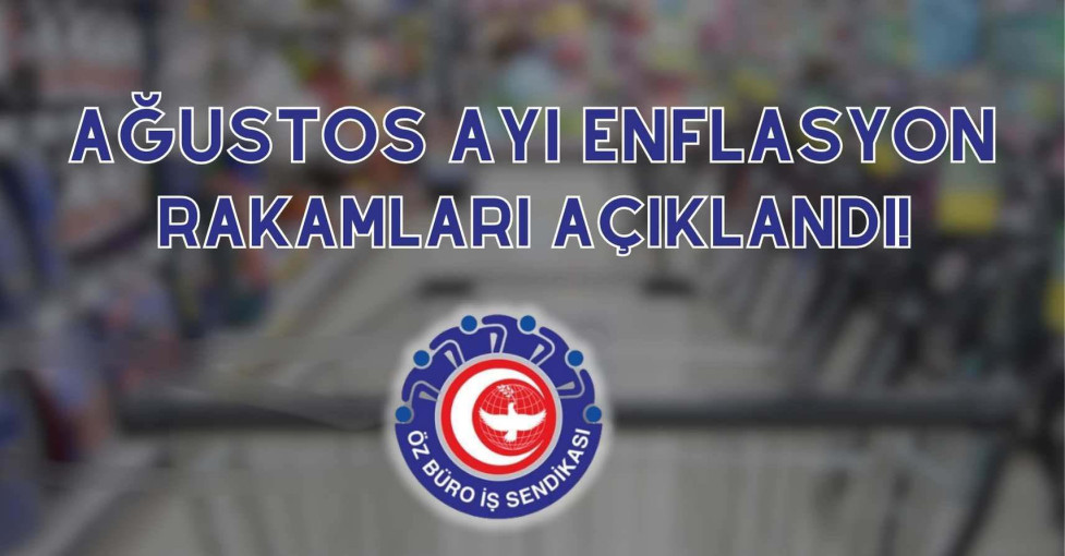 AĞUSTOS AYI ENFLASYON RAKAMLARI AÇIKLANDI