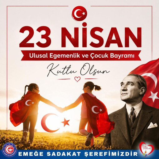 23 NİSAN ULUSAL EGEMENLİK VE ÇOCUK BAYRAMI KUTLU OLSUN