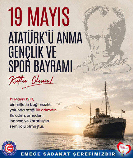 19 MAYIS ATATÜRK’Ü ANMA GENÇLİK VE SPOR BAYRAMIMIZ KUTLU OLSUN