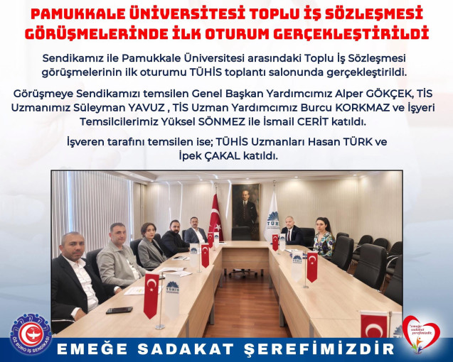 PAMUKKALE ÜNİVERSİTESİ TOPLU İŞ SÖZLEŞMESİ GÖRÜŞMELERİNDE İLK OTURUM GERÇEKLEŞTİRİLDİ
