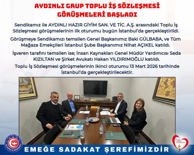 AYDINLI GRUP TOPLU İŞ SÖZLEŞMESİ GÖRÜŞMELERİ BAŞLADI