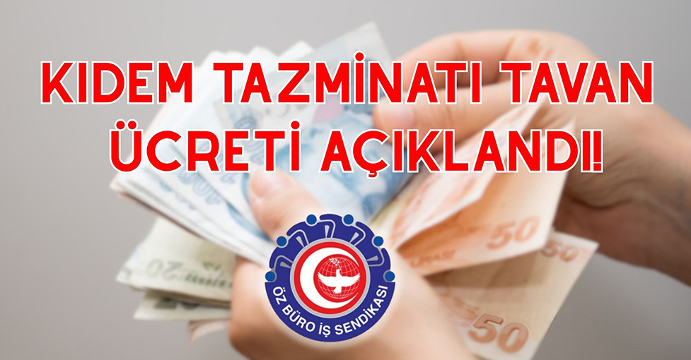 KIDEM TAZMİNATI TAVANI AÇIKLANDI